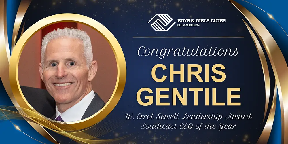 A picture of Chris Gentile smiling alongside the words 'Boys & Girls Clubs of America' it then continues to say "Congratulations Chris Gentile W. Errol Sewell Leadership Award Southeast CEO of the Year'
