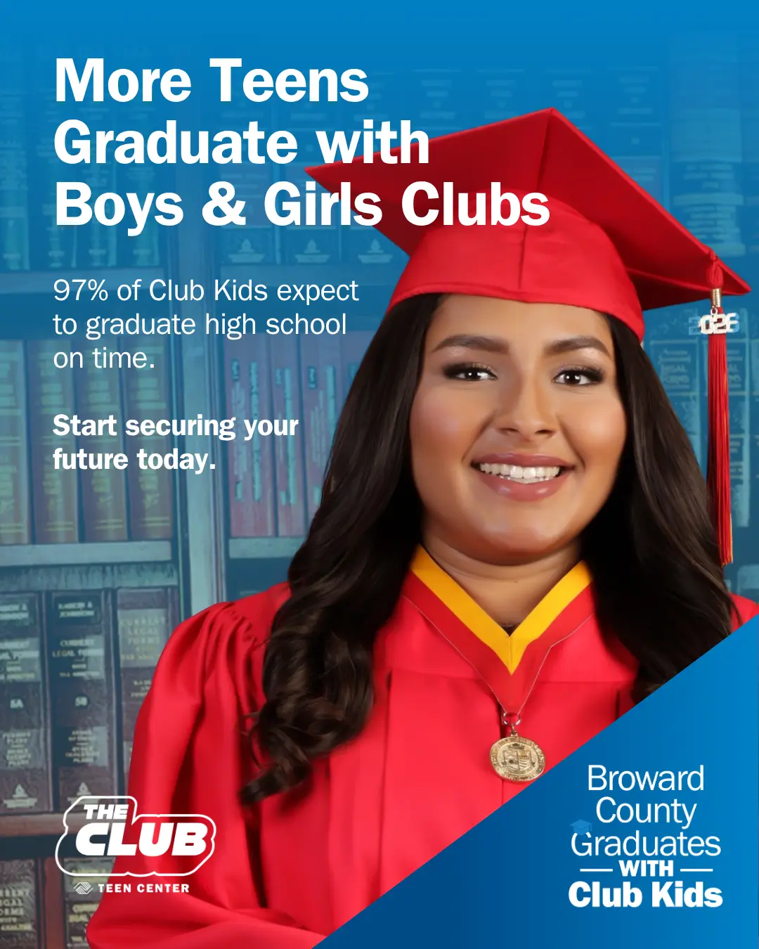 A Flyer with a BGCBC Graduate that reads "More Teens Graduate with the Boys & Girls Clubs. 97% of Club Kids are expected to Graduate High School on time. Broward County Graduates with Club Kids"